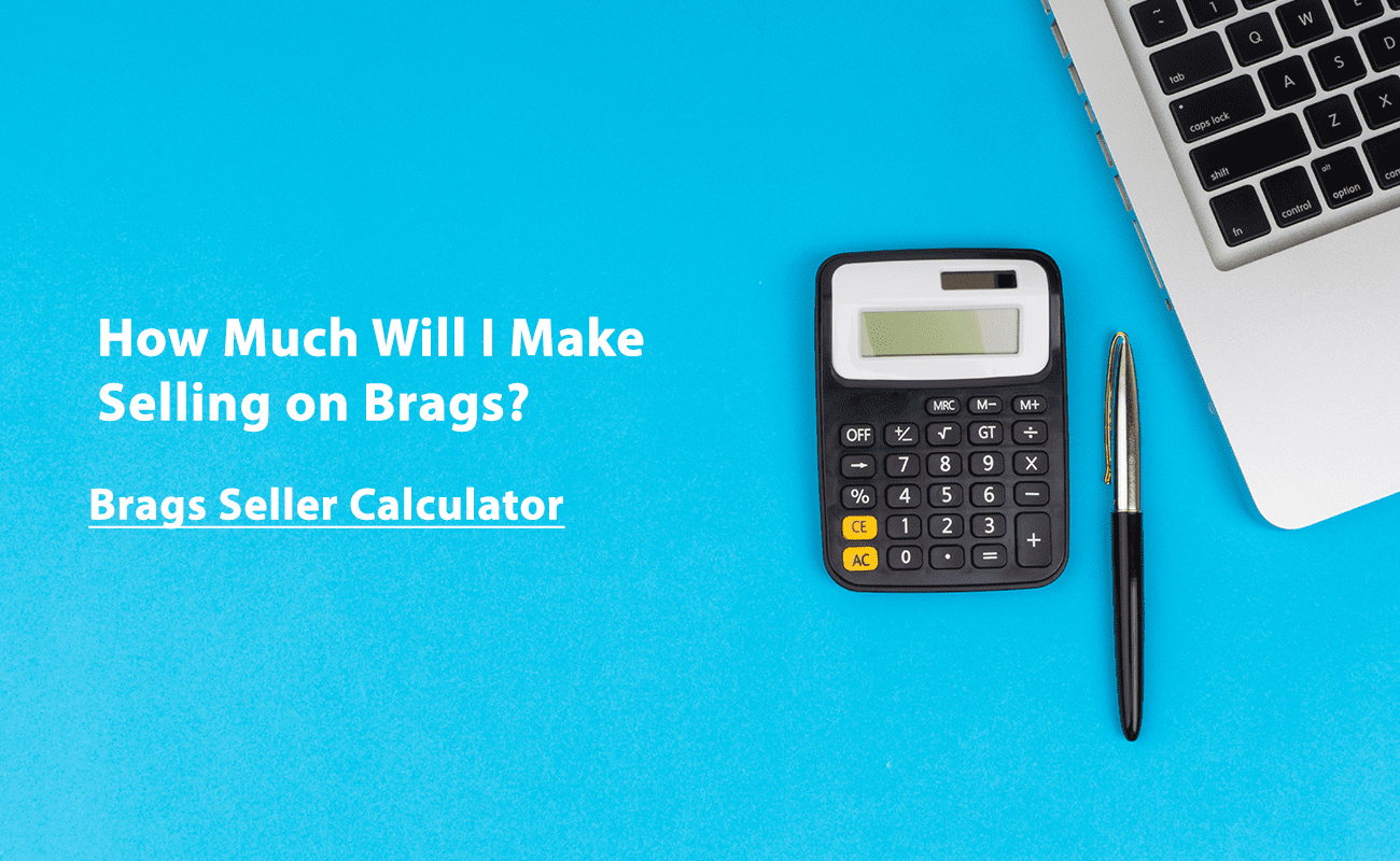 how-much-will-i-make-selling-on-brags